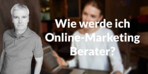 Wie werde ich Online-Marketing-Berater?